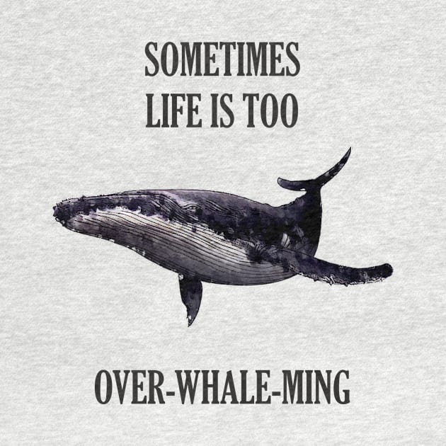 Sometimes life is too over-whale-ming by martinlipnik40